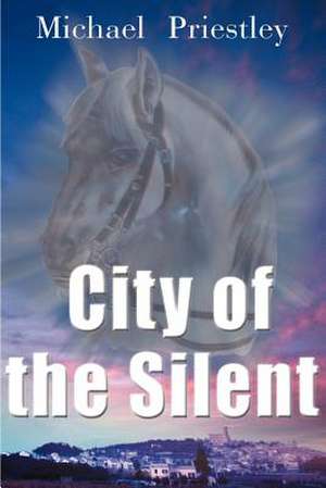 City of the Silent de Michael Priestley