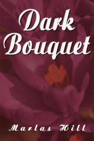 Dark Bouquet de Marlas Hill