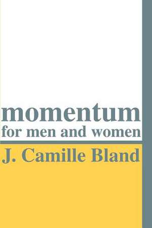 Momentum for Men and Women de J. Camille Bland