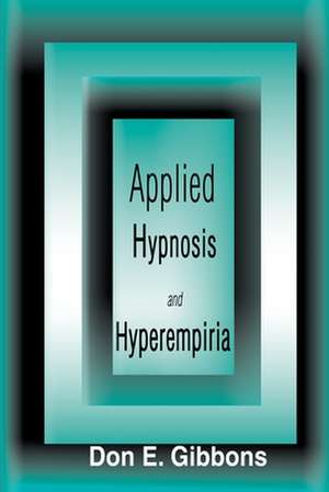 Applied Hypnosis and Hyperempiria de Don E. Gibbons