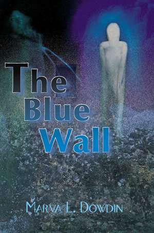 The Blue Wall de Marva L. Dowdin