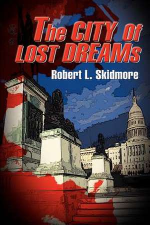 The City of Lost Dreams de Robert L. Skidmore