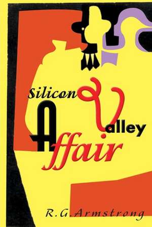 Silicon Valley Affair de R. G. Armstrong