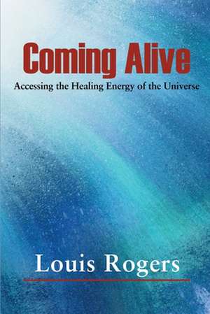 Coming Alive de Louis Rogers