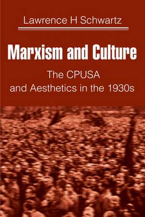 Marxism and Culture de Lawrence H. Schwartz