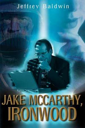 Jake McCarthy, Ironwood de Jeffrey Baldwin