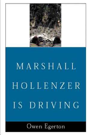 Marshall Hollenzer is Driving de Owen Egerton