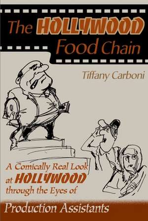 The Hollywood Food Chain de Tiffany Carboni