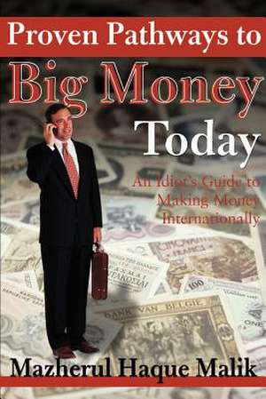 Proven Pathways to Big Money Today de Mazherul Haque Malik