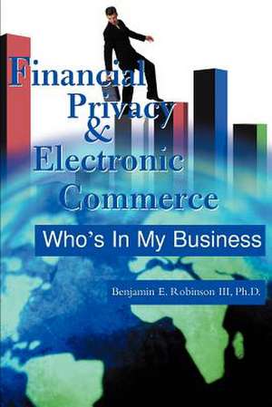 Financial Privacy & Electronic Commerce de Benjamin E. III Robinson