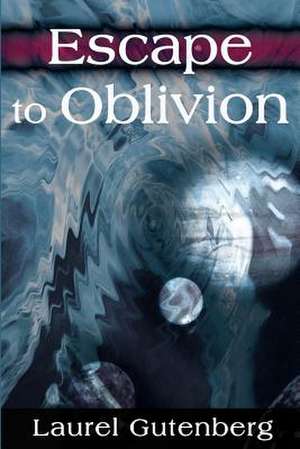 Escape to Oblivion de Laurel Gutenberg