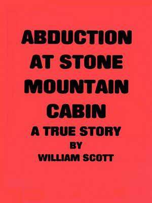 Abduction at Stone Mountain Cabin de William Scott