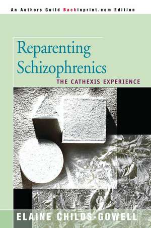 Reparenting Schizophrenics de Elaine Childs-Gowell