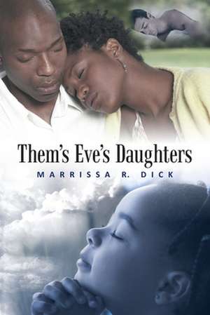 Them's Eve's Daughters' de Marrissa R. Dick