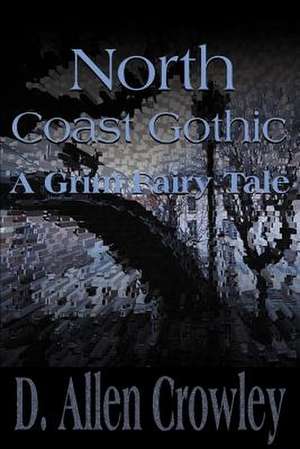 North Coast Gothic de D. Allen Crowley