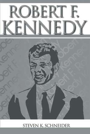 Robert F. Kennedy de Steven K. Schneider