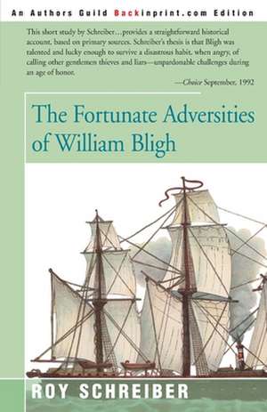 The Fortunate Adversities of William Bligh de Roy E. Schreiber