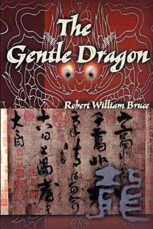 The Gentle Dragon de Robert William Bruce