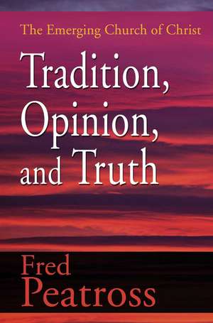 Tradition, Opinion, and Truth de Fred Peatross