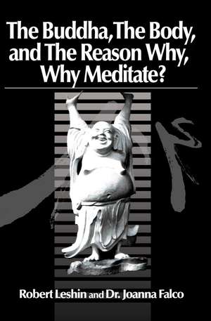 The Buddha the Body and the Reason Why? de Robert Leshin