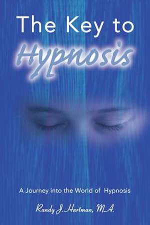 The Key to Hypnosis de Randy J. Hartman