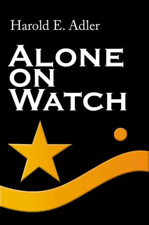 Alone on Watch de Harold E. Adler