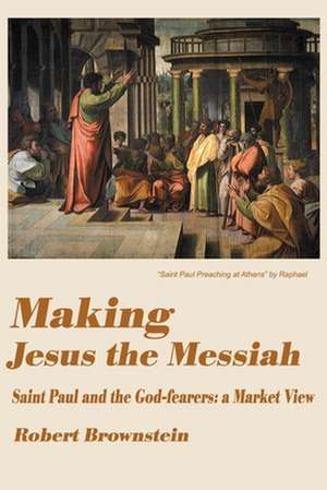 Making Jesus the Messiah de Robert Brownstein