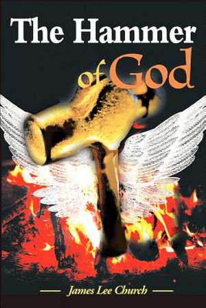 The Hammer of God de James Lee Church