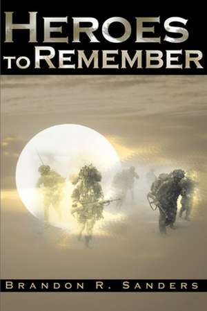 Heroes to Rememeber de Brandon R. Sanders