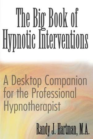 The Big Book of Hypnotic Interventions de Randy J. Hartman