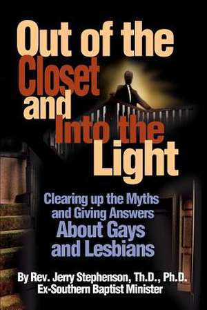 Out of the Closet and Into the Light de Jerry Stephenson