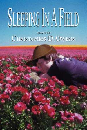 Sleeping in a Field de Christopher D. Owens