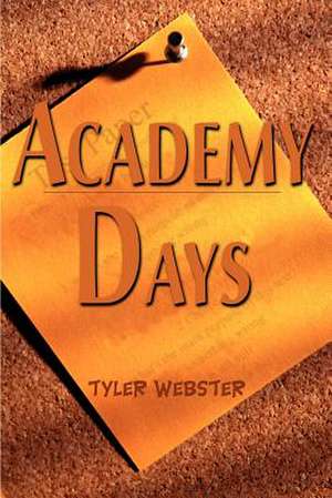 Academy Days de Tyler Webster