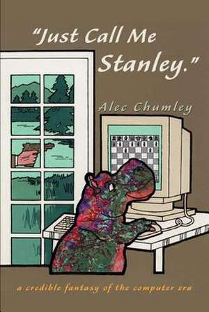 Just Call Me Stanley de Alec Chumley