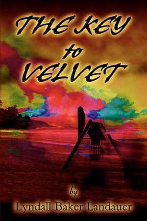 The Key to Velvet de Lyndall Baker Landauer