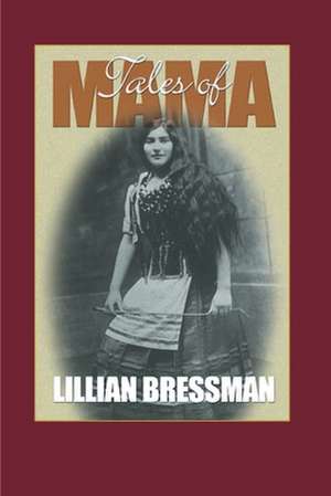 Tales of Mama and Other Reminiscences de Lillian Bressman