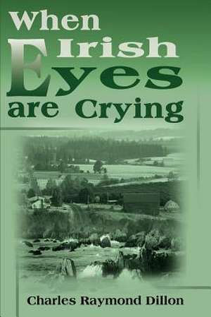 When Irish Eyes Are Crying de Charles Raymond Dillon