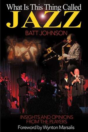 What is This Thing Called Jazz? de Batt Johnson