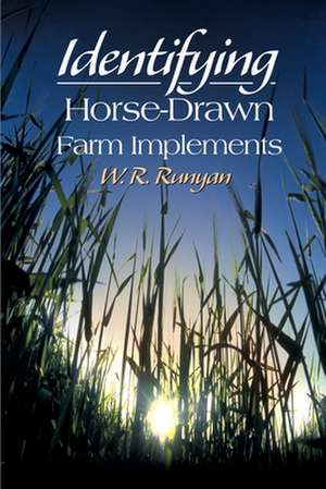 Identifying Horse-Drawn Farm Implements de W. R. Runyan