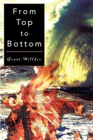 From Top to Bottom de Grant Willder