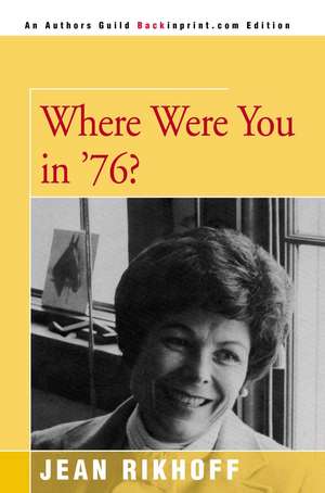 Where Were You in '76? de Jean Rikhoff