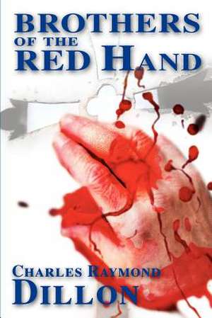 Brothers of the Red Hand de Charles Raymond Dillon