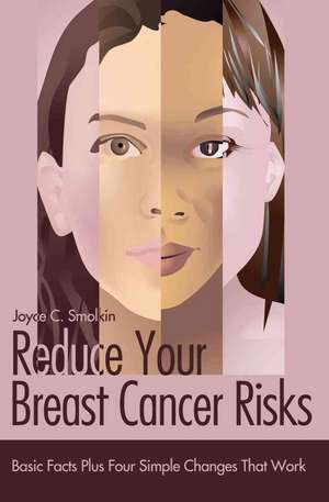 Reduce Your Breast Cancer Risks de Joyce C. Smolkin