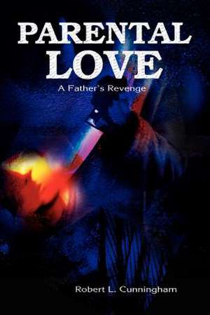 Parental Love de Robert L. Cunningham