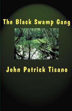 The Black Swamp Gang de John Patrick Tisano