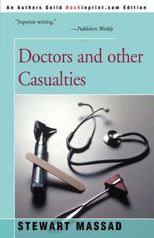 Doctors and Other Casualties de Stewart Massad