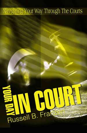 Your Day in Court de Russell B. Franzen