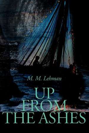 Up from the Ashes de M. M. Lehman