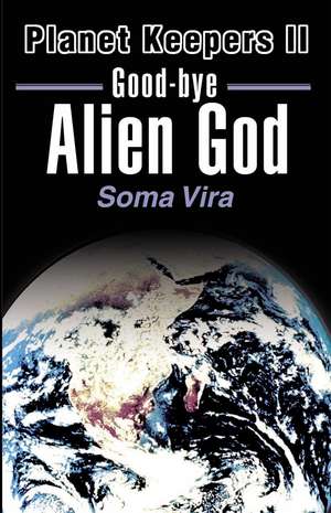 Good-Bye Alien God de Soma Vira