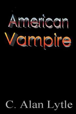 American Vampire de C. Alan Lytle